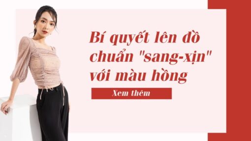 Bí quyết lên đồ chuẩn sang xịn với màu hồng