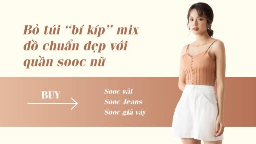 Bỏ túi bí kíp mix đồ chuẩn đẹp với quần sooc nữ