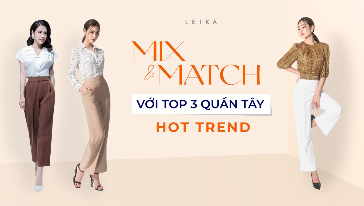 Mix&Match với top 3 mẫu quần tây nữ mới nhất - LEIKA