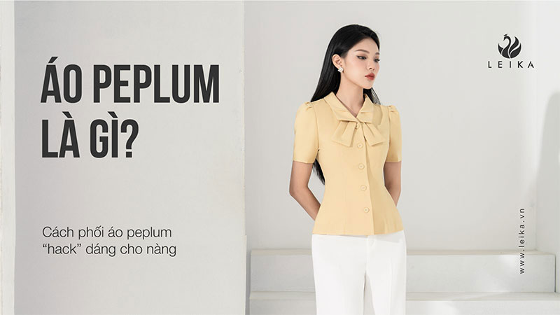 Áo peplum là gì? Cách phối áo peplum "hack" dáng cho nàng áo peplum là gì