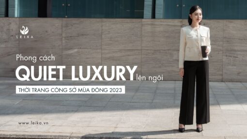 Phong cách quiet luxury lên ngôi thời trang công sở mùa đông 2023