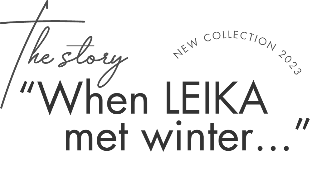 The Story: When LEIKA met winter