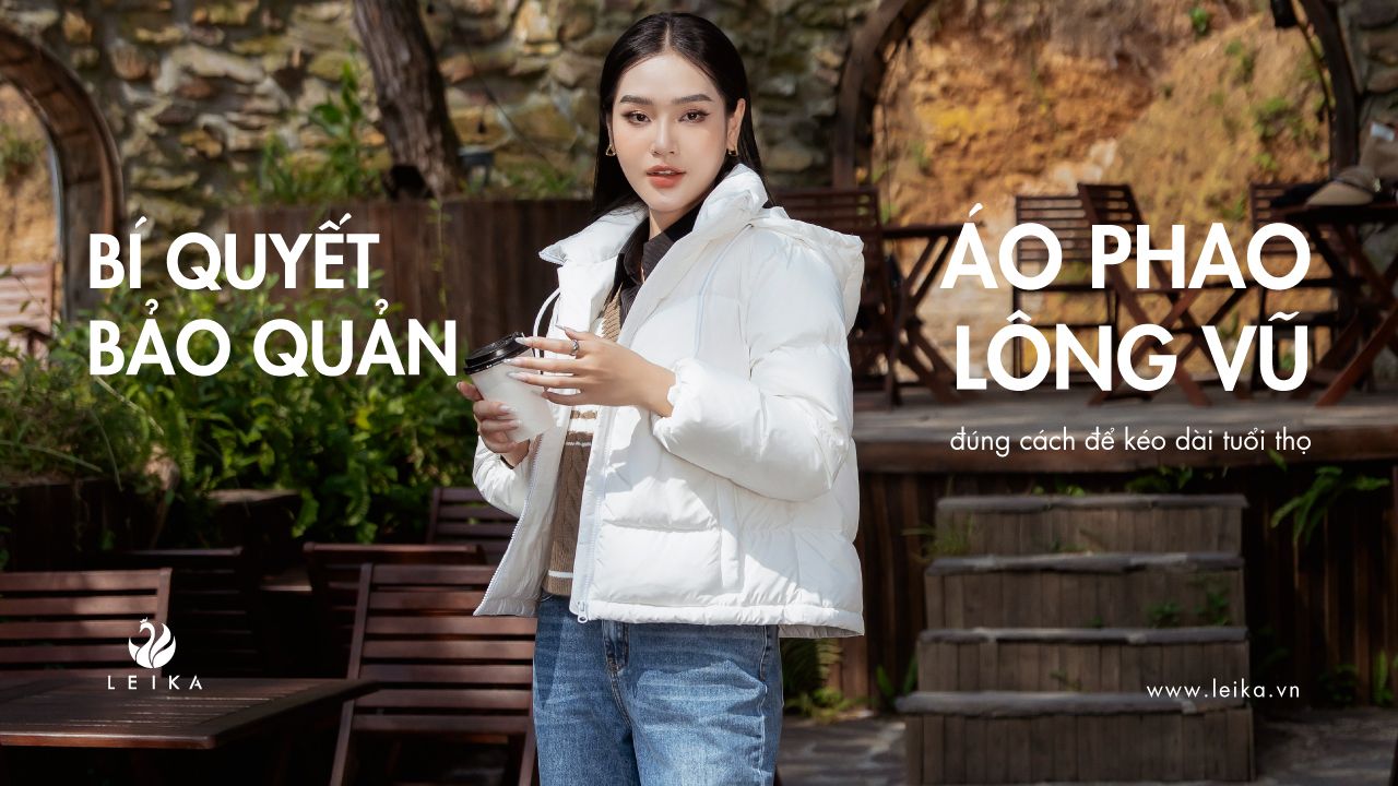 Bí quyết bảo quản áo phao lông vũ đúng cách để kéo dài tuổi thọ