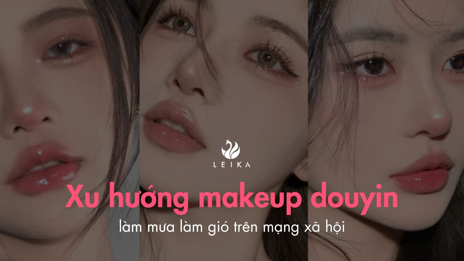 Xu hướng makeup douyin đang làm mưa làm gió trên mạng xã hội