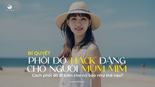 Cách phối đồ đi biển cho nữ béo như thế nào? Bí kíp phối đồ "hack" dáng cho người mũm mĩm