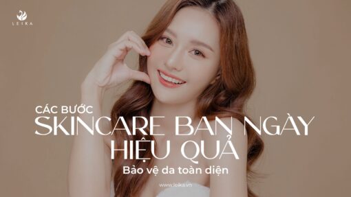 Bảo vệ da toàn diện: Bí quyết cho các bước skincare ban ngày hiệu quả