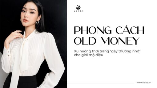 "Phong cách Old money" - Xu hướng thời trang "gây thương nhớ" cho giới mộ điệu