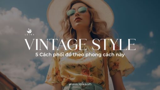 Style vintage là gì? 5 cách phối đồ theo phong cách này