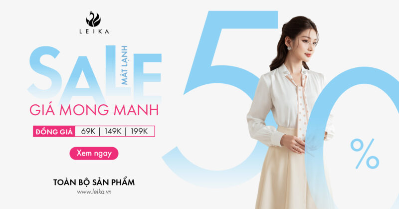 LEIKA QUANG TRUNG SALE 50% TOÀN BỘ CỬA HÀNG