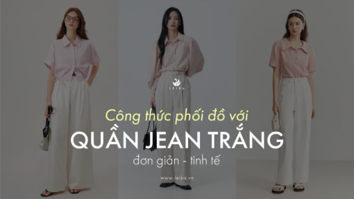 6 công thức phối đồ với quần jean trắng đơn giản nhưng tinh tế chào thu 2024