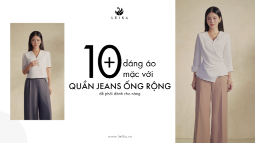 10+ dáng áo mặc với quần jeans ống rộng dễ phối dành cho nàng