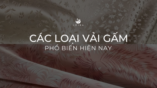 Tìm hiểu các loại vải gấm phổ biến trên thị trường hiện nay