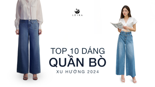 Top 10 dáng quần bò xu hướng 2024 và cách phối đồ phù hợp từng dáng người