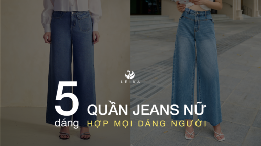 Gợi ý 5 dáng quần jeans nữ đẹp hợp mọi dáng người